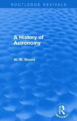 bokomslag A History of Astronomy (Routledge Revivals)