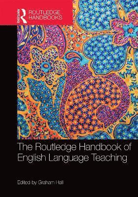 The Routledge Handbook of English Language Teaching 1