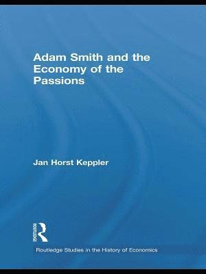 Adam Smith and the Economy of the Passions 1