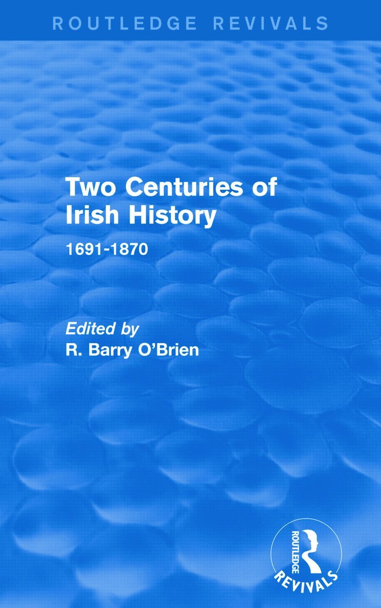 R. Barry O'Brien - Two Centuries of Irish History (Routledge Revivals), Häftad