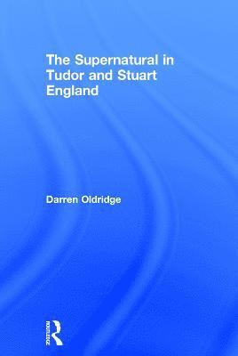 bokomslag The Supernatural in Tudor and Stuart England