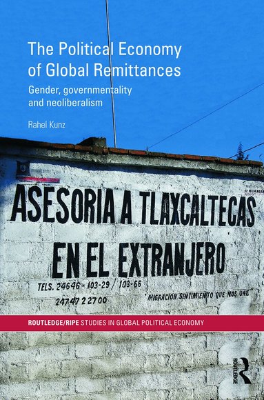 Rahel Kunz - Political Economy of Global Remittances, Häftad