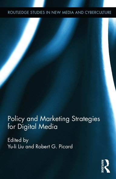Yu-li Liu, Robert G. Picard - Policy and Marketing Strategies for Digital Media, Inbunden