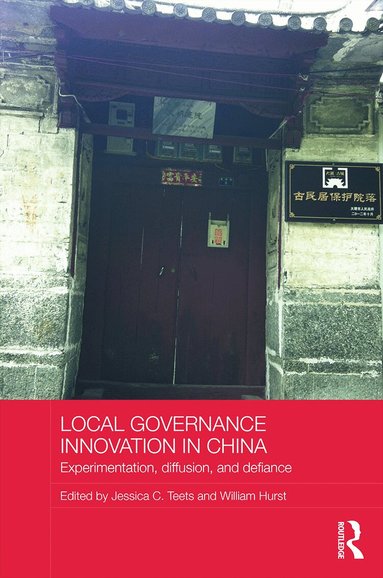 Jessica C. Teets, William Hurst - Local Governance Innovation in China, Inbunden