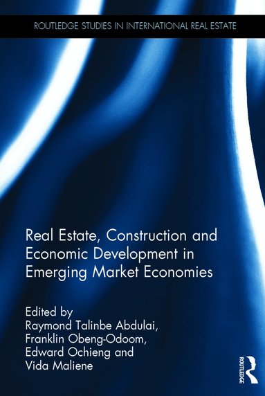 Raymond Talinbe Abdulai, Franklin Obeng-Odoom, Edward Ochieng, Vida Maliene - Real Estate, Construction and Economic Development in Emerging Market Economies, Inbunden