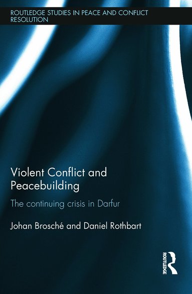 Johan Brosché, Daniel Rothbart - Violent Conflict and Peacebuilding, Häftad