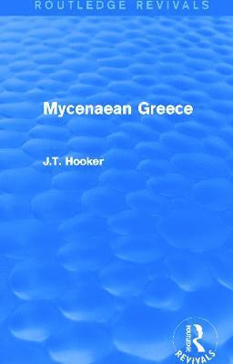 Mycenaean Greece (Routledge Revivals) 1