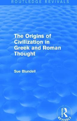 The Origins of Civilization in Greek and Roman Thought (Routledge Revivals) 1