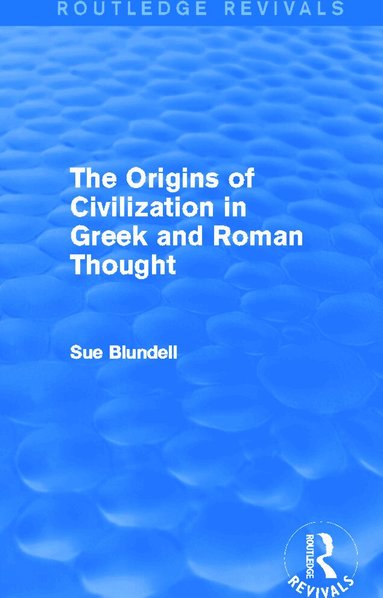 Sue Blundell - Origins of Civilization in Greek and Roman Thought (Routledge Revivals), Häftad