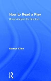 bokomslag How to Read a Play: Script Analysis for Directors