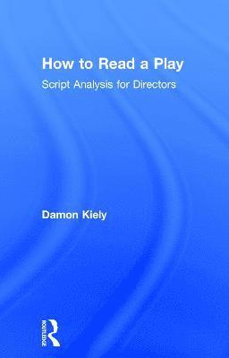 bokomslag How to Read a Play: Script Analysis for Directors
