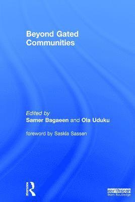 Samer Bagaeen, Ola Uduku - Beyond Gated Communities, Inbunden
