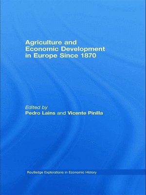 Pedro Lains, Vicente Pinilla, Portugal) Lains, Pedro (Universidade de Lisboa, Spain) Pinilla, Vicente (University of Zaragoza - Agriculture and Economic Development in Europe Since 1870, Häftad