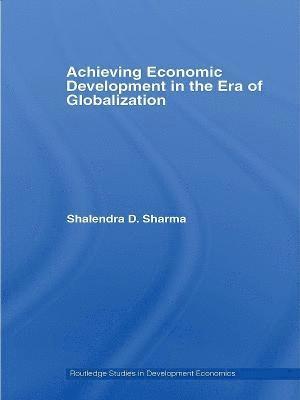 Achieving Economic Development in the Era of Globalization 1