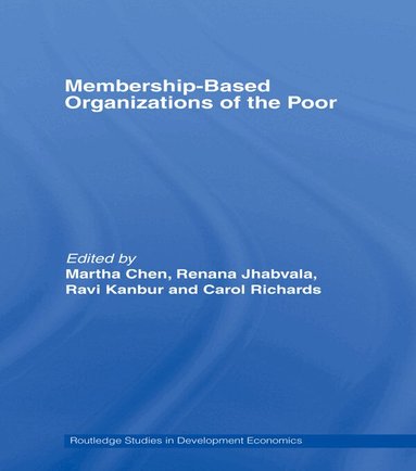 Martha Chen, Renana Jhabvala, Ravi Kanbur, Carol Richards - Membership Based Organizations of the Poor, Häftad