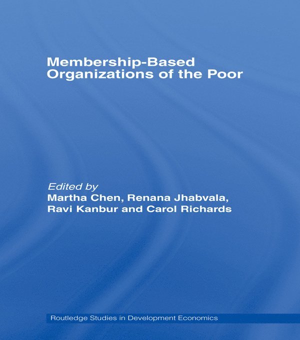 Martha Chen, Renana Jhabvala, Ravi Kanbur, Carol Richards, USA) Chen, Martha (Harvard University, USA) Kanbur, Ravi (Cornell University, USA) Richards, Carol (Harvard University - Membership Based Organizations of the Poor, Häftad
