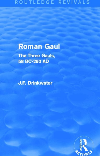 John Drinkwater - Roman Gaul (Routledge Revivals), Inbunden