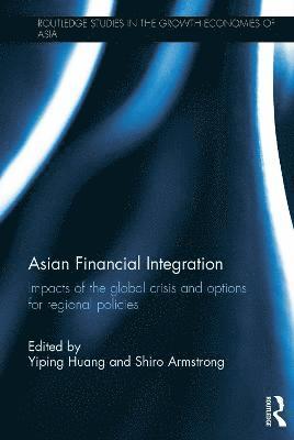 Yiping Huang, Shiro Armstrong, Australia) Armstrong, Shiro (Australian National University - Asian Financial Integration, Inbunden