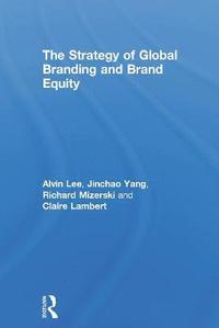 bokomslag The Strategy of Global Branding and Brand Equity