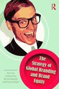 bokomslag The Strategy of Global Branding and Brand Equity