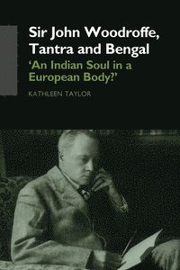 bokomslag Sir John Woodroffe, Tantra and Bengal