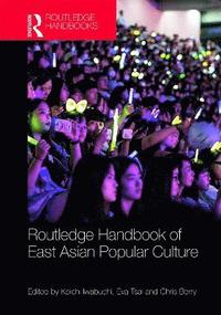 bokomslag Routledge Handbook of East Asian Popular Culture
