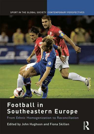 John Hughson, Fiona Skillen - Football in Southeastern Europe, Inbunden
