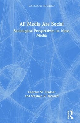 Andrew M. Lindner, Stephen R. Barnard, USA) Lindner, Andrew M. (Skidmore College - All Media Are Social, Inbunden