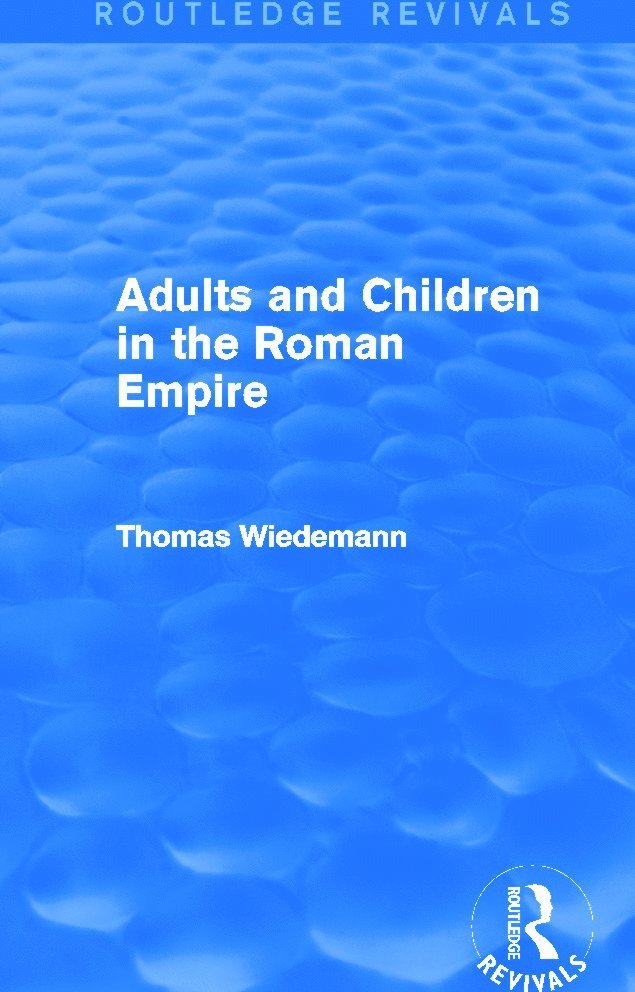 Adults and Children in the Roman Empire (Routledge Revivals) 1