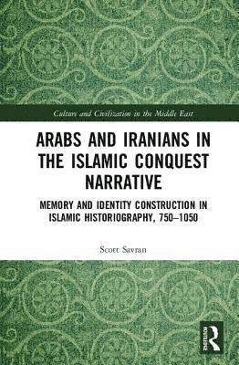 Arabs and Iranians in the Islamic Conquest Narrative 1
