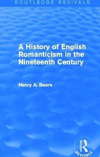 bokomslag A History of English Romanticism in the Nineteenth Century (Routledge Revivals)