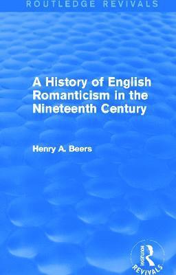 bokomslag A History of English Romanticism in the Nineteenth Century (Routledge Revivals)