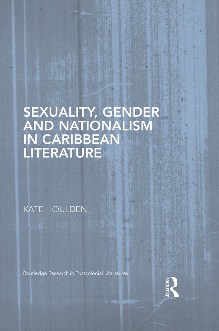 Sexuality, Gender and Nationalism in Caribbean Literature 1