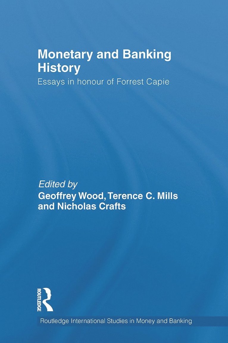 Geoffrey Wood, Terence Mills, Nicholas Crafts, UK) Wood, Geoffrey (University of Buckingham, UK) Mills, Terence (Loughborough University, UK) Crafts, Nicholas (University of Warwick, Coventry - Monetary and Banking History, Häftad