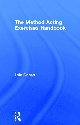 Lola Cohen - Method Acting Exercises Handbook, Inbunden