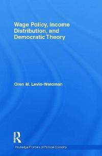 bokomslag Wage Policy, Income Distribution, and Democratic Theory