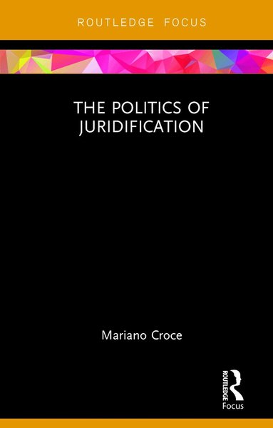 Mariano Croce - Politics of Juridification, Inbunden