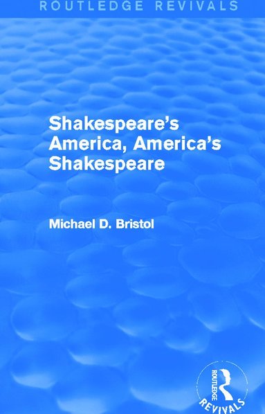 bokomslag Shakespeare's America, America's Shakespeare (Routledge Revivals)