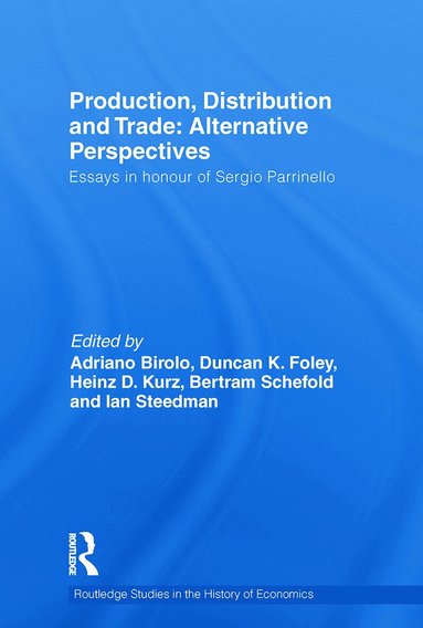 Adriano Birolo, Duncan Foley, Heinz D. Kurz, Bertram Schefold, Ian Steedman - Production, Distribution and Trade: Alternative Perspectives, Häftad