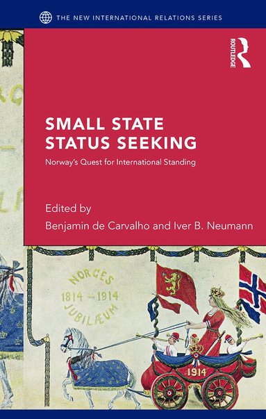 Benjamin de Carvalho, Iver Neumann - Small State Status Seeking, Inbunden