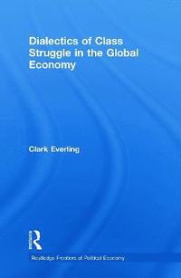 bokomslag Dialectics of Class Struggle in the Global Economy