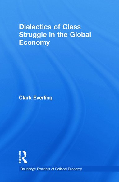 bokomslag Dialectics of Class Struggle in the Global Economy