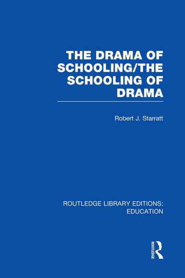 Robert J. Starratt - Drama of Schooling: The Schooling of Drama, Häftad
