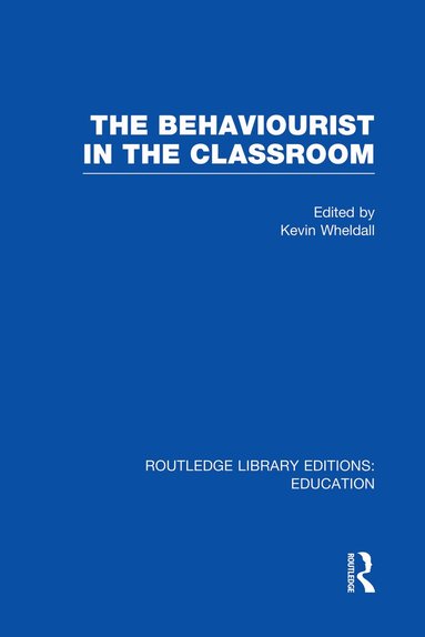 Kevin Wheldall - Behaviourist in the Classroom, Häftad