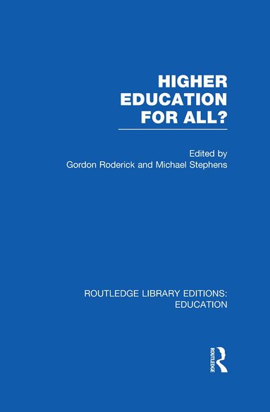 Gordon Roderick, Michael Stephens - Higher Education for All? (RLE Edu G), Häftad