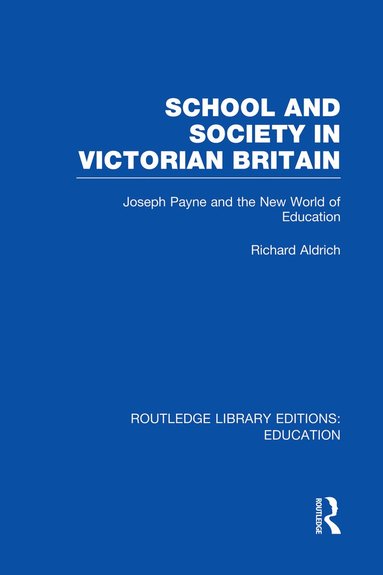 Richard Aldrich - School and Society in Victorian Britain, Häftad