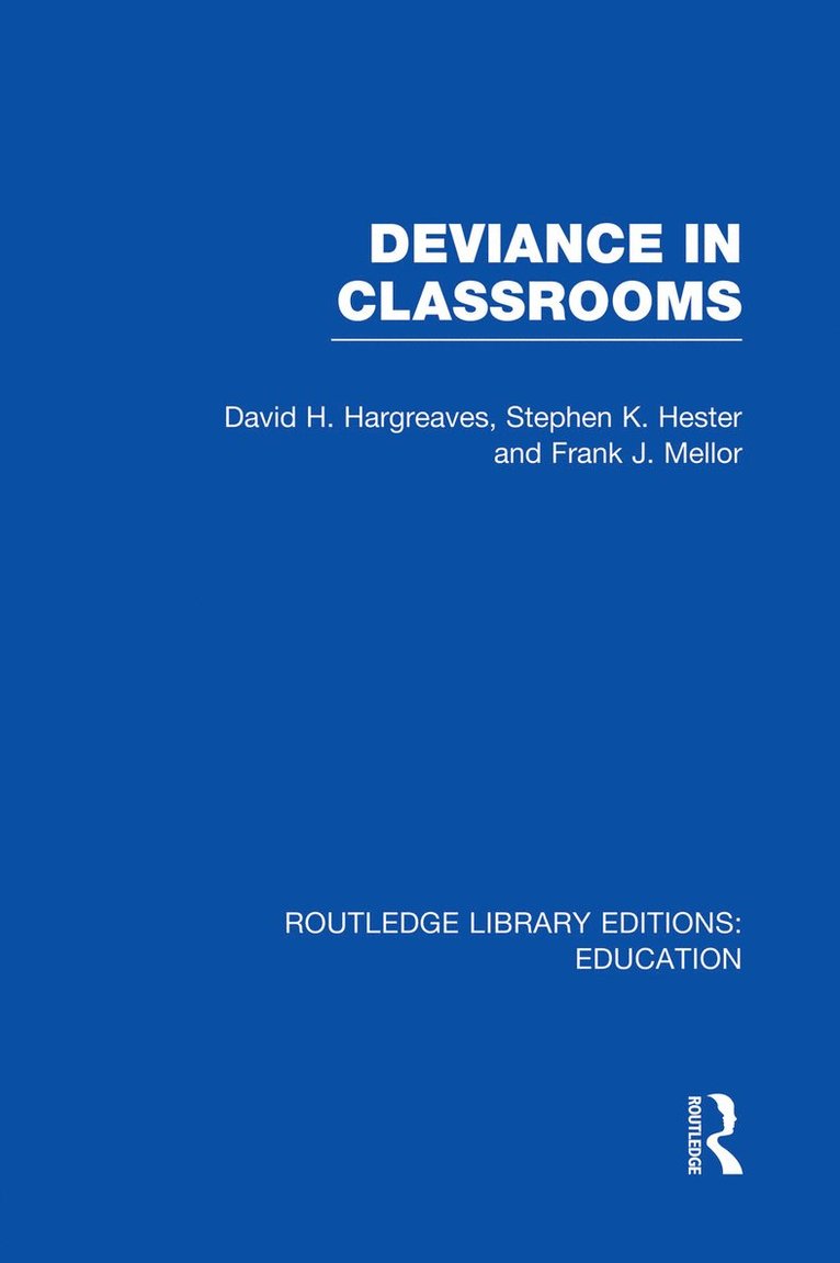 David Hargreaves, Stephen Hester, Frank Mellor - Deviance in Classrooms (RLE Edu M), Häftad