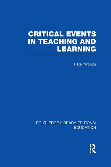 Peter Woods - Critical Events in Teaching & Learning, Häftad