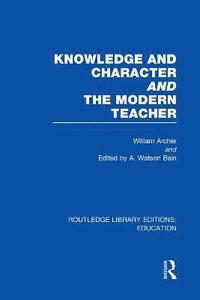 bokomslag Knowledge and Character bound with The Modern Teacher(RLE Edu K)