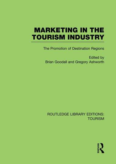 Brian Goodall, Gregory Ashworth - Marketing in the Tourism Industry (RLE Tourism), Häftad